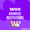 Advanced Notifications for WooCommerce