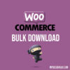 WooCommerce Bulk Download
