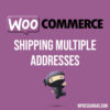 WooCommerce Shipping Multiple Addresses